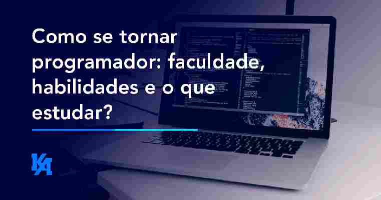 Como se tornar programador: faculdade, habilidades e o que estudar?